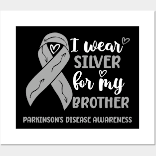 I wear Silver for my Brother Parkinsons Disease Awareness Posters and Art